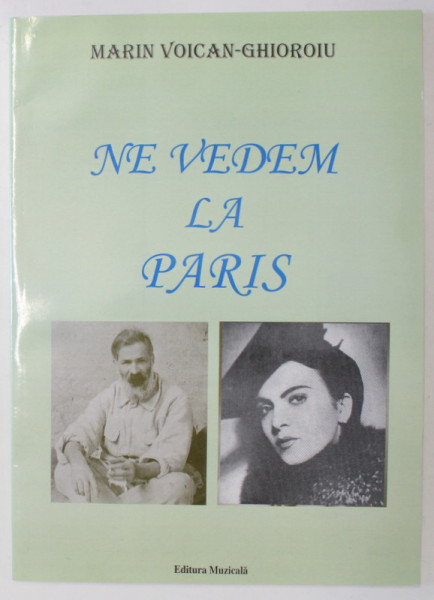 NE VEDEM LA PARIS , DRAMA INTR- UN ACT SI TREI TABLOURI de MARIN VOICAN - GHEORGHIU , 2011