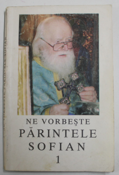 NE VORBESTE PARINTELE SOFIAN de ARHIMANDRIT IOANICHIE BALAN  , 1997, PREZINTA URME DE UZURA