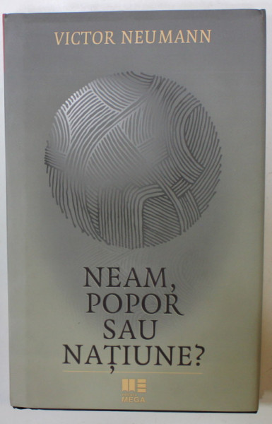 NEAM , POPOR SAU NATIUNE ? de VICTOR NEUMANN , DESPRE IDENTITATILE POLITICE EUROPENE , 2021