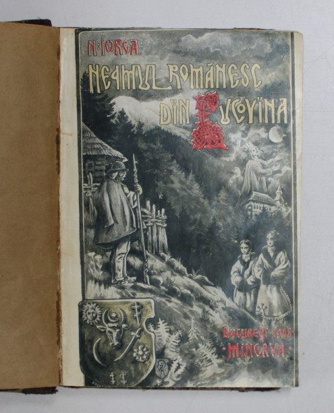 NEAMUL ROMANESC IN BUCOVINA de N. IORGA - BUCURESTI, 1905