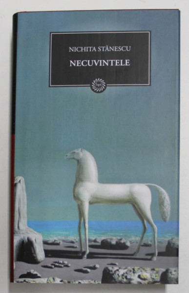 NECUVINTELE de NICHITA STANESCU , 2009