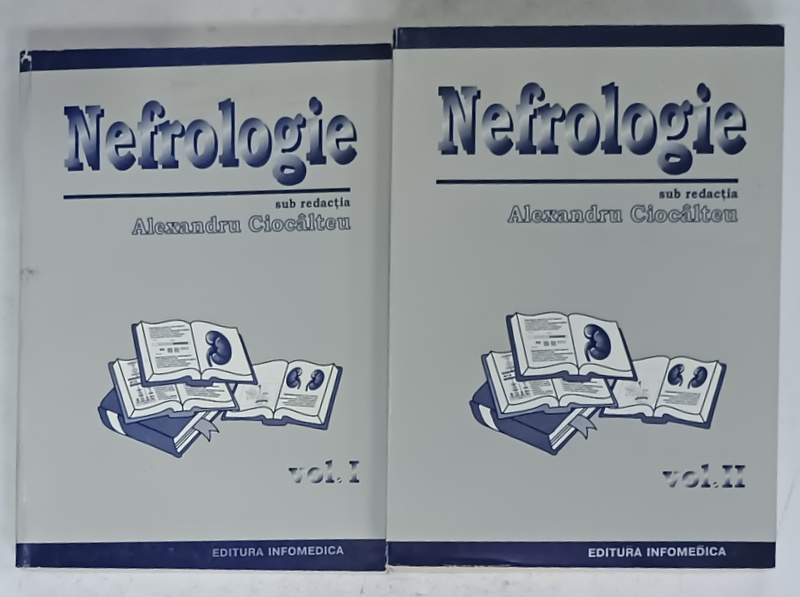 NEFROLOGIE , sub redactia ALEXANDRU CIOCALTEU , VOLUMELE I - II , 1997