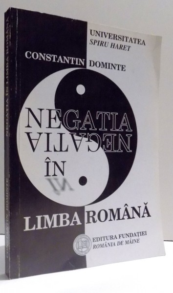 NEGATIA IN LIMBA ROMANA de CONSTANTIN DOMINTE , 2003