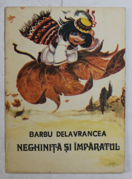 NEGHINITA SI IMPARATUL , TEXT PRESCURTAT de BARBU DELAVRANCEA , 1980