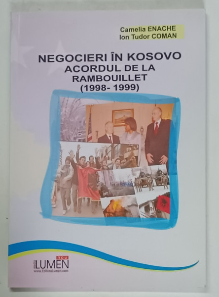 NEGOCIERI IN KOSOVO , ACORDUL DE LA RAMBOIULLET ( 1998 - 1999 ) de CAMELIA ENACHE si ION TUDOR COMAN , 2008
