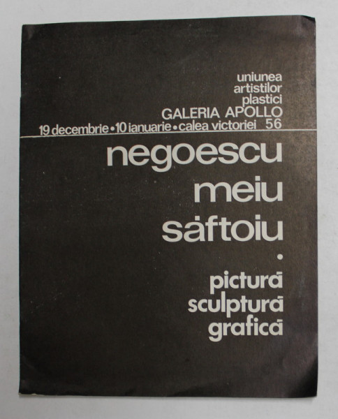 NEGOESCU , MEIU , SAFTOIU - PICTURA , SCULPTURA , GRAFICA - CATALOG DE EXPOZITIE , 1970 - 1971