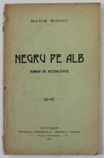 NEGRU PE ALB , ROMAN DE ACTUALITATE de MAXIM MARICI , 1910