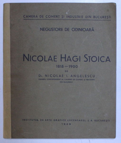 NEGUSTORII DE ODINIOARA , NICOLAE HAGI STOICA ( 1818 - 1900 ) de NICOLAE I. ANGELESCU , 1929 *CONTINE HALOURI DE APA