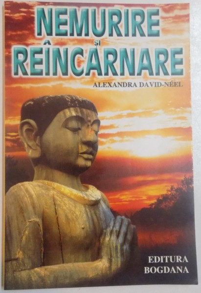 NEMURIRE SI REINCARNARE de ALEXANDRA DAVID NEEL , 2003 * PREZINTA SUBLINIERI CU CREIONUL