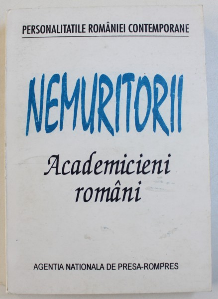 NEMURITORII  - ACDEMICIENI ROMANI , coordonatori IOAN IVANICI si PARASCHIV MARCU , 1994