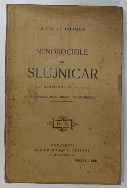 NENOROCIRILE UNUI SLUJNICAR SAU GENTILOMII DE MAHALA de NICOLAE FILIMON , EDITIE DE INCEPUT DE SECOL XX