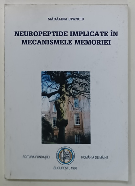 NEUROPEPTIDE IMPLICATE IN MECANISMELE MEMORIEI de MADALINA STANCIU , 1996