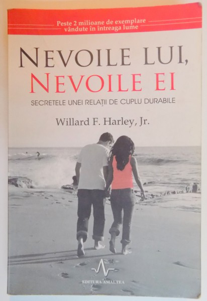 NEVOILE LUI , NEVOILE EI , SECRETELE UNEI RELATII DE CUPLU DURABILE de WILLARD F. HARHEY , 2014