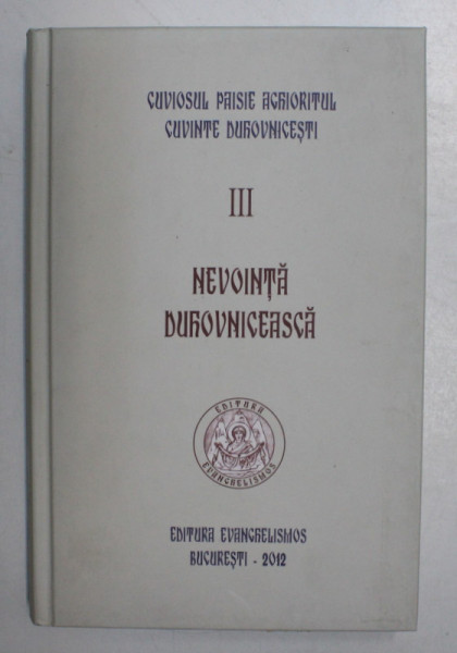 NEVOINTA DUHOVNICEASCA , VOLUMUL III de IEROSCHIM. STEFAN NUTESCU , 2012