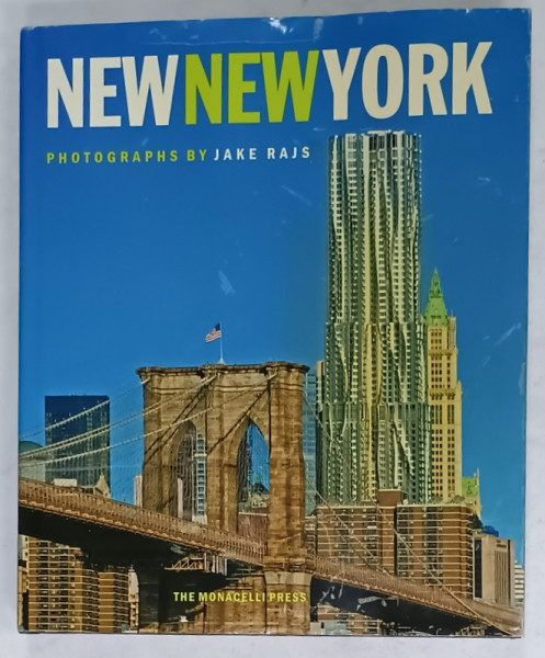 NEW NEW YORK , photographs by JAKE RAJS , essays by PHILIP NOBEL , ALBUM DE FOTOGRAFIE CU TEXT IN LIMBA ENGLEZA , 2011