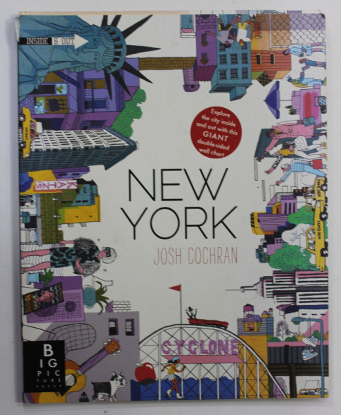 NEW YORK by JOSH COCHRAN - EXPLORE THE CITY INSIDE AND OUT WITH THIS GIANT DOUBLE - SIDED WALL CHART , 2014