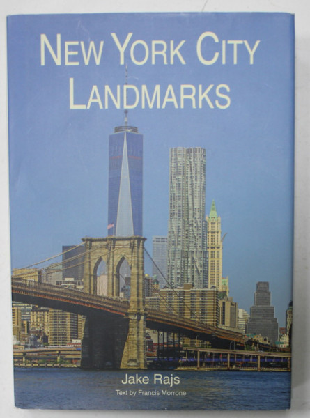 NEW YORK CITY LANDMARKS by JAKE RAJS , text by FRANCIS MORRONE , 2015