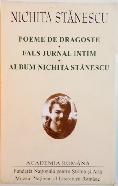 NICHITA STANESCU, POEME DE DRAGOSTE, FALS JURNAL INTIM, ALBUM NICHITA STANESCU, COORDONATOR EUGEN SIMION, 2016