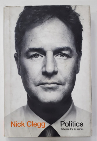 NICK CLEGG , POLITICS BETWEEN THE EXTREMES , 2016