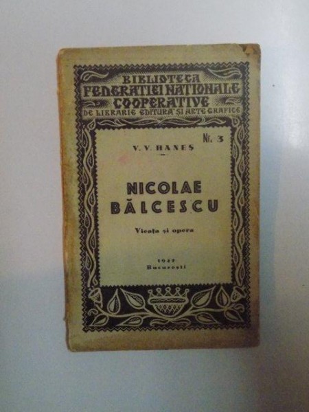 NICOLAE BALCESCU. VIATA SI OPERA de V.V. HANES  1949