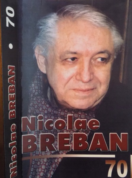 NICOLAE BREBAN 70 ,  EDITIE ALCATUITA DE AURA CHRISTI , 2004