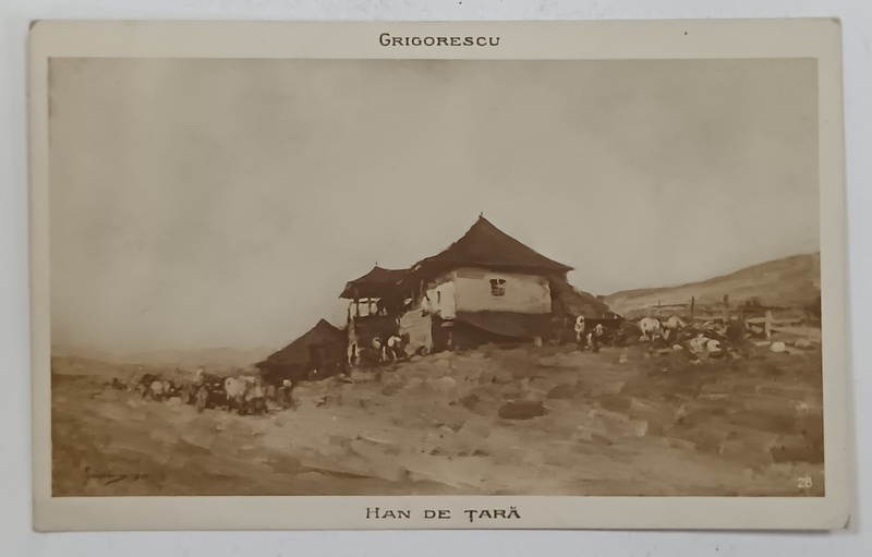 NICOLAE GRIGORESCU , HAN DE TARA , REPRODUCERE FOTO, CARTE POSTALA , EDITIE INTERBELICA