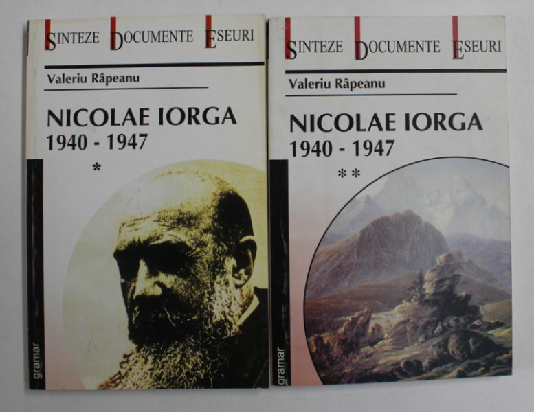 NICOLAE IORGA 1940-1947 VOL I , II de VALERIU RAPEANU , 2002