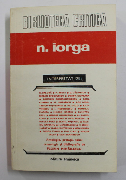 NICOLAE IORGA INTERPRETAT DE N. BALOTA ....DAN ZAMFIRESCU , antologie de FLORIN MIHAILESCU , 1979