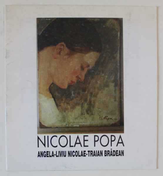 NICOLAE POPA ,  ANGELA - LIVIU NICOLAE - TRAIAN BRADEAN , CATALOG DE EXPOZITIE , ANII '90