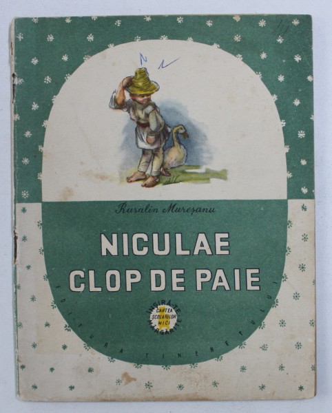 NICULAE CLOP DE PAIE de RUSALIN MURESANU , ilustratii de B . BINA , 1957