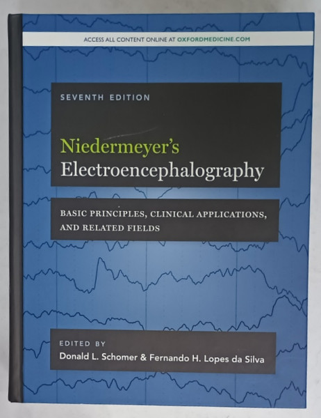 NIEDERMEYER 'S ELECTROENCEPHALOGRAPHY , BASIC PRINCIPLES ...RELATED FIELDS , edited by DONALD  L. SCHOMER and FERNANDO H. LOPES DA SILVA , 2018