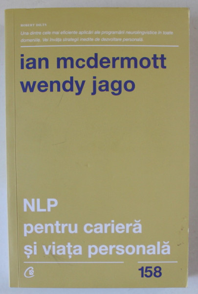 NLP PENTRU CARIERA SI VIATA PERSONALA , EDITIA A II - A de IAN MCDERMOTT si WENDY JAGO , 2020