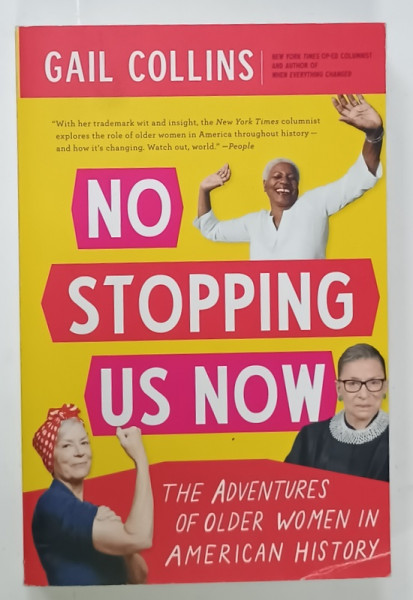 NO STOPPING US NOW , THE ADVENTURES OF OLDER WOMEN IN AMERICAN HISTORY by GAIL COLLINS , 2020