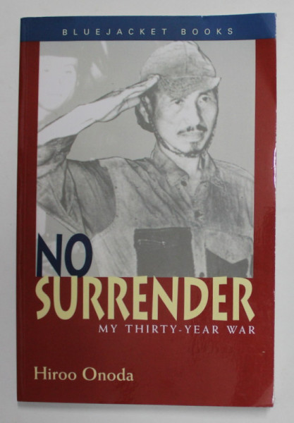 NO SURRENDER MY THIRTY - YEAR WAR by HIROO ONODA , 1999