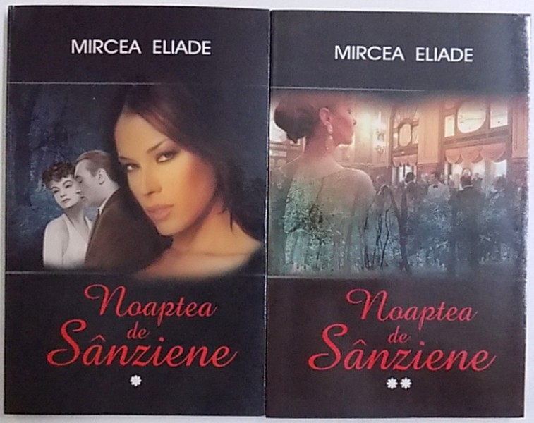 NOAPTEA DE SANZIENE de MIRCEA ELIADE , VOL. I - II , 2009