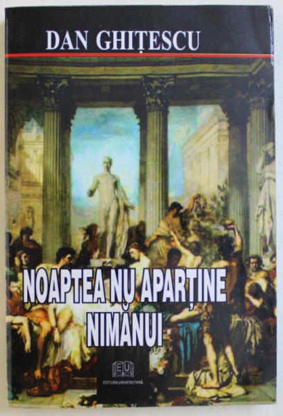 NOAPTEA NU APARTINE NIMANUI de DAN GHITESCU , 2007