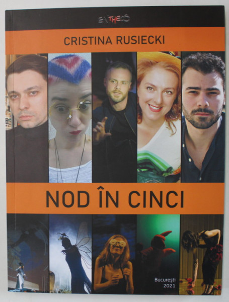 NOD IN CINCI , CATEVA ABORDARI IN TEATRU de CRISTINA RUSIECKI , 2021