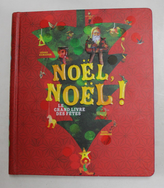 NOEL, NOEL ! LE GRAND LIVRE DES FETES par CEDRIC RAMADIER , 2013