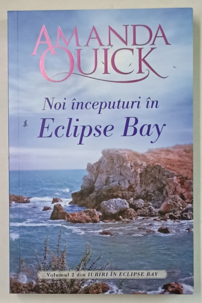 NOI INCEPUTURI IN ECLIPSE BAY de AMANDA QUICK , VOLUMUL 2 DIN ' IUBIRI IN ECLIPSE BAY ' , 2019