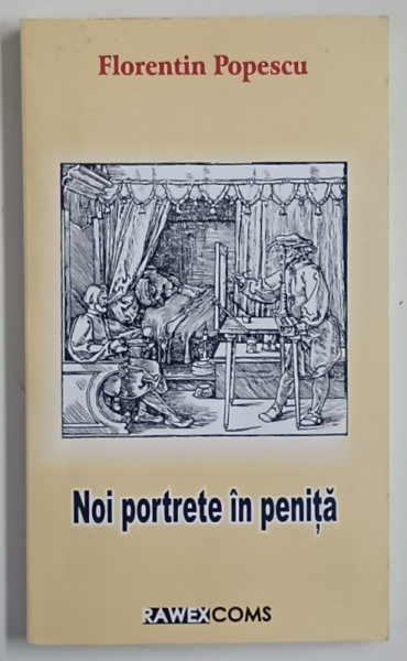NOI PORTRETE IN PENITA de FLORENTIN POPESCU , 2010 *DEDICATIE
