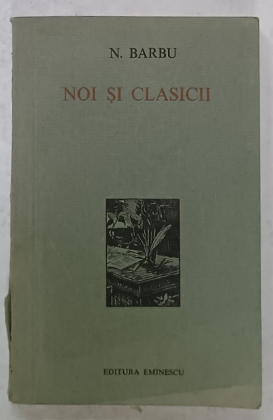 NOI SI CLASICII de M. BARBU , 1975 , DEDICATIE CATRE CELLA SERGHI *
