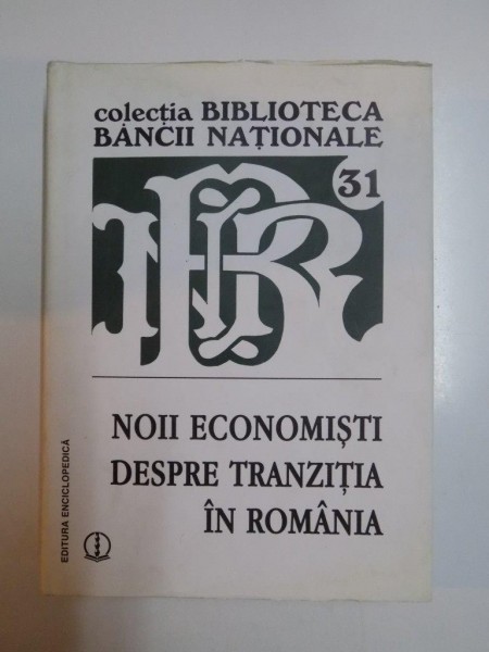 NOII ECONOMISTI DESPRE TRANZITIA IN ROMANIA de DANIEL DAIANU , MUGUR ISARESCU 2003