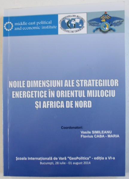 NOILE DIMENSIUNI ALE STRATEGIILOR ENERGETICE IN ORIENTUL MIJLOCIU SI AFRICA DE NORD , coordonatori VASILE SIMILEANU si FLAVIUS CABA - MARIA , 2014