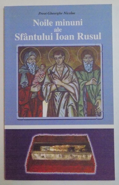 NOILE MINUNI ALE SFANTULUI IOAN RUSUL de GHEORGHE NICOLAE , 2006