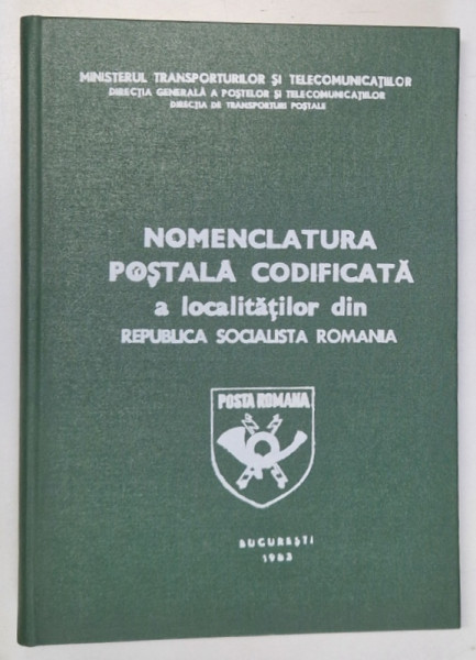 NOMENCLATURA POSTALA CODIFICATA A LOCALITATILOR DIN REPUBLICA SOCIALISTA ROMANIA , 1983