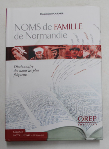 NOMS DE FAMILLE DE NORMANDIE - DICTIONNAIRE DES NOMS LES PLUS FREQUENTES par DOMINIQUE FOURNIER , 2008