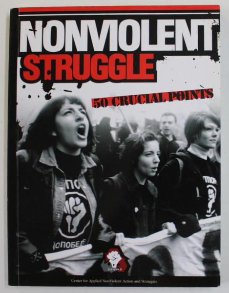 NONVIOLENT STRUGGLE -  50 CRUCIAL  POINTS - A STRATEGIC APPROACH TO EVERYDAY TACTICS by SRDJA POPOVIC ...SLOBODAN DJINOVIC , 2007