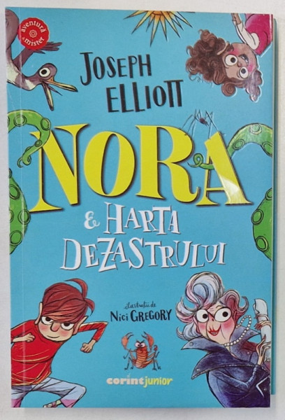 NORA SI HARTA DEZASTRULUI de JOSEPH ELLIOTT , ilustratii de NICI GREGORY , 2024