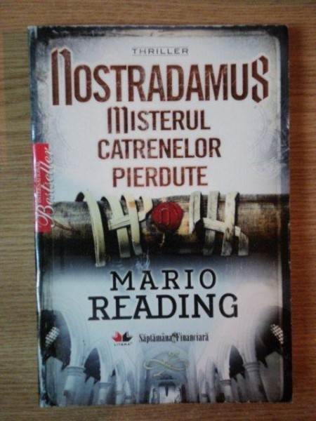 NOSTRADAMUS . MISTERUL CATRENELOR PIERDUTE de MARIO READING , 2009