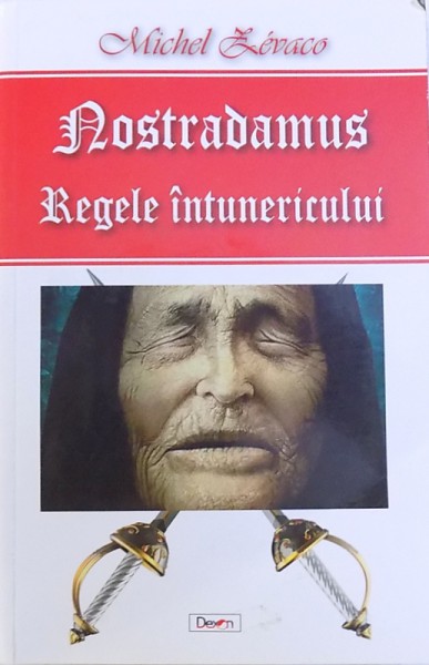 NOSTRADAMUS  - REGELE INTUNERICULUI de MICHEL ZEVACO , 2016